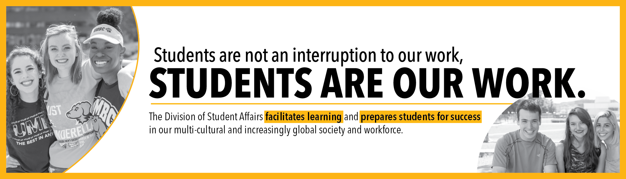 Students are not an interruption to our work, students are our work
